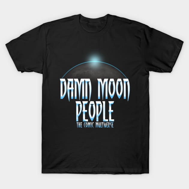 Dam Moon People T-Shirt by CapedJoel